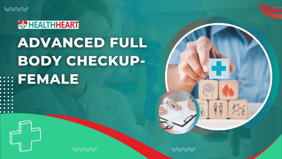 HEALTH  HEART ADVANCED FULL BODY CHECKUP - FEMALE
