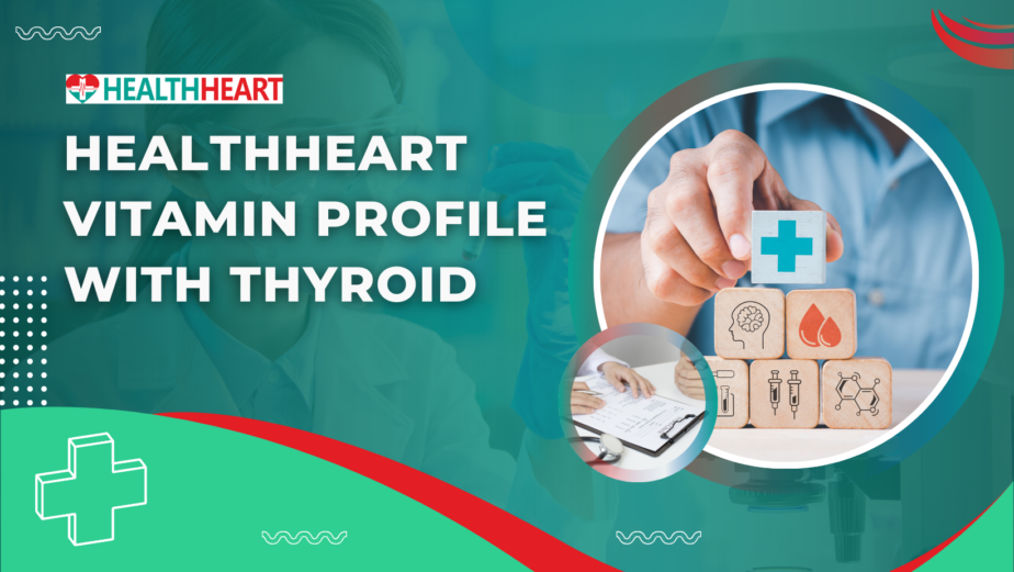 Healthheart Vitamin Profile With Thyroid